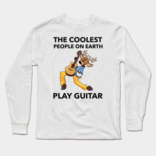 The Coolest People On Earth Play Guitar Long Sleeve T-Shirt